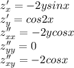 z'_x=-2ysinx\\ z'_y=cos2x\\ z''_{xx}=-2ycosx\\ z''_{yy}=0\\ z''_{xy}=-2cosx