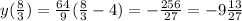 y( \frac{8}{3} )= \frac{64}{9} ( \frac{8}{3} -4)=- \frac{256}{27} =-9 \frac{13}{27}