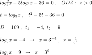 log^2_3x-5log_3x-36=0\; ,\; \; \; ODZ:\; x\ \textgreater \ 0\\\\t=log_3x\; ,\; \; \; t^2-5t-36=0\\\\D=169\; ,\; \; t_1=-4,\; t_2=9\\\\log_3x=-4\; \; \to \; \; x=3^{-4}\; ,\; \; x=\frac{1}{3^4}\\\\log_3x=9\; \; \to \; \; x=3^9