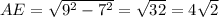 AE= \sqrt{ 9^{2}- 7^{2} }= \sqrt{32}=4 \sqrt{2}