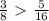 \frac{3}{8}\ \textgreater \ \frac{5}{16}