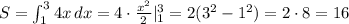 S=\int _1^34x\, dx=4\cdot \frac{x^2}{2}|_1^3=2(3^2-1^2)=2\cdot 8=16