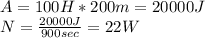 A=100H*200m=20000J\\N=\frac{20000J}{900sec}=22W