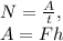 N=\frac{A}{t},\\A=Fh