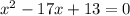 x^2-17x+13=0