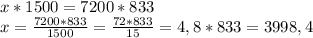 x*1500=7200*833\\x=\frac{7200*833}{1500}=\frac{72*833}{15}=4,8*833=3998,4