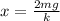 x=\frac{2mg}{k}