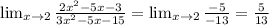 \lim_{x \to 2} \frac{2x^2-5x-3}{3x^2-5x-15} = \lim_{x \to 2} \frac{-5}{-13} = \frac{5}{13}