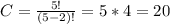 C= \frac{5!}{(5-2)!} =5*4=20