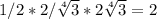 1/2*2/ \sqrt[4]{3} *2 \sqrt[4]{3} =2