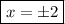 \boxed{x=\pm2}