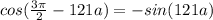 cos(\frac{3\pi}2-121a)=-sin(121a)