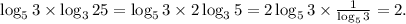 \log_53 \times \log_3{25} = \log_53 \times 2 \log_3{5} = 2\log_53 \times \frac1{\log_53} = 2.