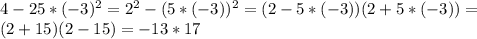 4-25*(-3)^2=2^2-(5*(-3))^2=(2-5*(-3))(2+5*(-3))=\\(2+15)(2-15)=-13*17