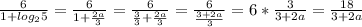 \frac{6}{1+log_25}=\frac{6}{1+\frac{2a}{3}}=\frac{6}{\frac{3}{3}+\frac{2a}{3}}=\frac{6}{\frac{3+2a}{3}}=6*\frac{3}{3+2a}=\frac{18}{3+2a}