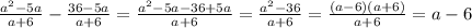 \frac{a^2-5a}{a+6}-\frac{36-5a}{a+6}=\frac{a^2-5a-36+5a}{a+6}=\frac{a^2-36}{a+6}=\frac{(a-6)(a+6)}{a+6}=a-6