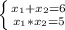 \left \{ {{ x_{1}+ x_{2} =6 } \atop { x_{1}* x_{2}=5 }} \right.