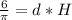 \frac{6}{ \pi } =d*H