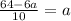 \frac{64-6a}{10} = a