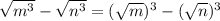 \sqrt{m^3}-\sqrt{n^3}=(\sqrt{m})^3-(\sqrt{n})^3