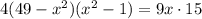 4(49-x^2)(x^2-1)=9x\cdot15