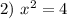 2)\ x^2=4