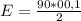 E = \frac{90*00,1}{2}