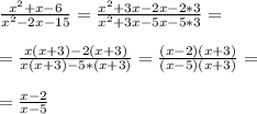 \frac{x^2+x-6 }{x^2-2x-15} = \frac{x^2 +3x-2x-2*3}{x^2+3x-5x-5*3} = \\ \\ &#10;= \frac{x(x+3) -2(x+3)}{x(x+3) -5*(x+3) } = \frac{(x-2)(x+3)}{(x-5)(x+3)} = \\ \\ &#10;= \frac{x-2}{x-5}