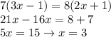 7(3x-1)=8(2x+1)\\21x-16x=8+7\\5x=15\to x=3