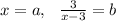 x=a,\,\,\,\,\frac{3}{x-3}=b