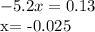 -5.2x=0.13&#10;&#10;x= -0.025