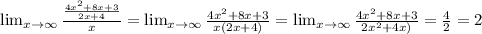 \lim_{x \to \infty} \frac{ \frac{4x^2+8x+3}{2x+4} }{x} =\lim_{x \to \infty} \frac{4x^2+8x+3}{x(2x+4)} =\lim_{x \to \infty} \frac{4x^2+8x+3}{2x^2+4x)}= \frac{4}{2} =2