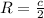 R = \frac{c}{2}