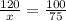 \frac{120}{x} = \frac{100}{75} &#10;