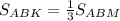 S_{ABK}= \frac{1}{3} S_{ABM}