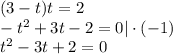 (3-t)t=2\\ -t^2+3t-2=0|\cdot(-1)\\ t^2-3t+2=0