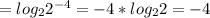 = log_{2}2 ^{-4} =-4* log_{2}2=-4