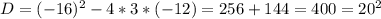 D=(-16)^2-4*3*(-12)=256+144=400=20^2