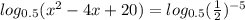 log_{0.5} (x^2-4x+20)= log_{0.5} ( \frac{1}{2}) ^{-5}