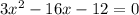 3x^2-16x-12=0