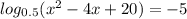 log_{0.5} (x^2-4x+20)=-5