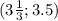 (3 \frac{1}{3};3.5)