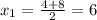 x_1= \frac{4+8}{2}=6