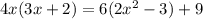 4x(3x+2)=6(2x^2-3)+9