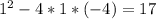 1^{2}-4*1*(-4)=17