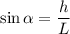 \sin\alpha=\dfrac{h}{L}