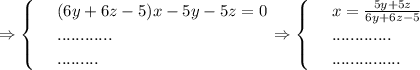 \Rightarrow \begin{cases}&#10;& \text{ } (6y+6z-5)x-5y-5z=0 \\ &#10;& \text{ } ............ \\&#10;& \text{ } .........&#10;\end{cases}\Rightarrow\begin{cases}&#10;& \text{ } x= \frac{5y+5z}{6y+6z-5} \\ &#10;& \text{ } ............. \\&#10;& \text{ } ............... &#10;\end{cases}