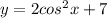 y=2cos^2x+7