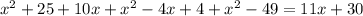 x^2+25+10x+x^2-4x+4+ x^{2} -49=11x+30