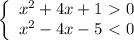 \left\{\begin{array}{l} x^2+4x +1\ \textgreater \ 0 \\ x^2 -4x-5 \ \textless \ 0 \end{array}